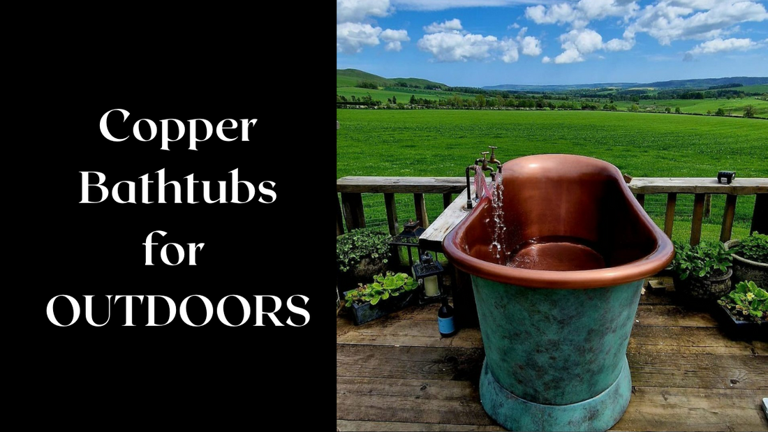 Unveiling the Rustic Charm of Copper Bathtubs for Your Outdoor Escape