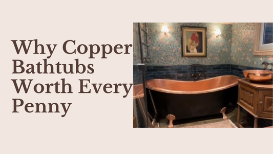 Copper Bathtubs: Why They're Worth Every Investment